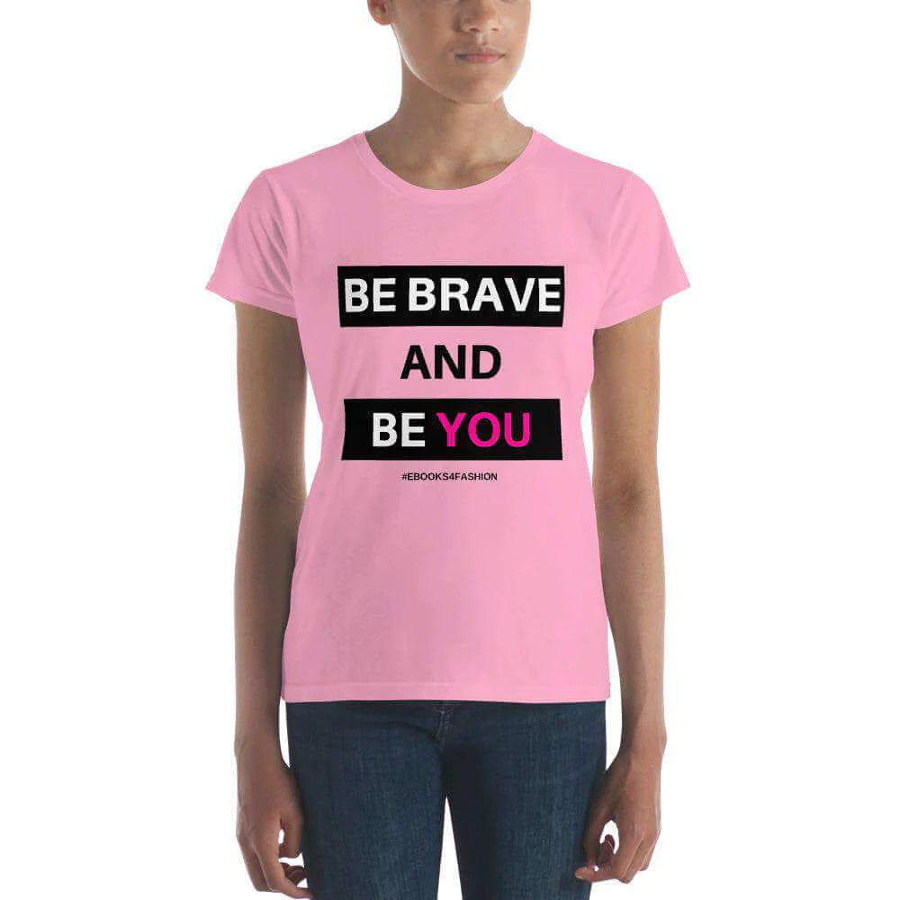 Be Brave and Be You t-shirt in 17 kleuren