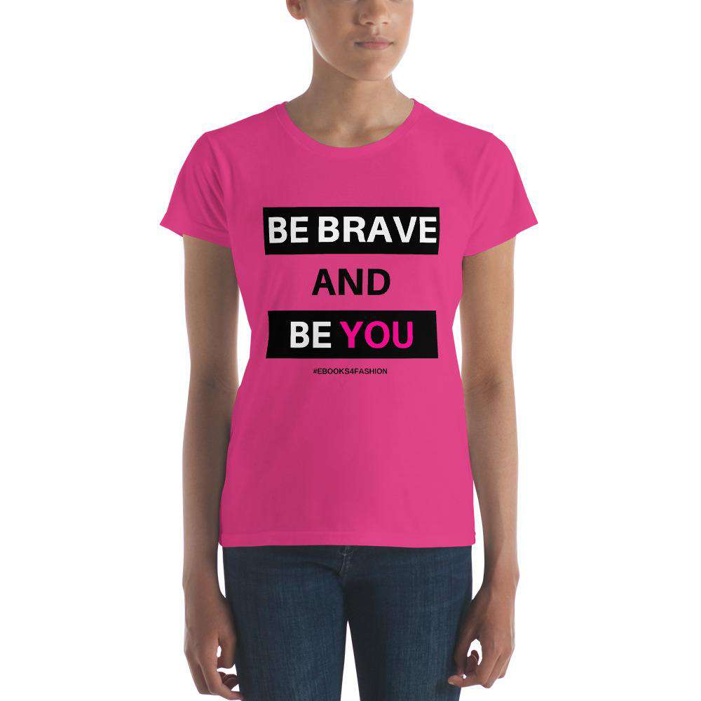 Be Brave and Be You t-shirt in 17 kleuren