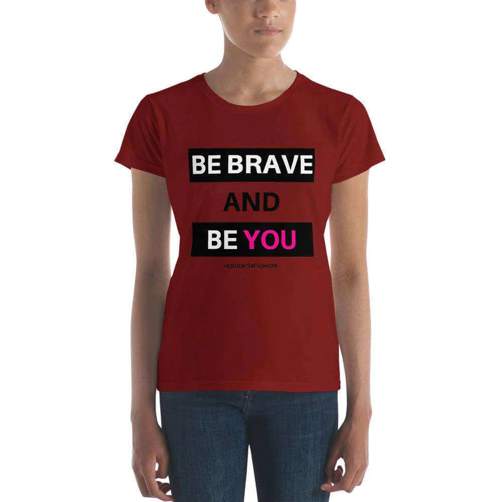 Be Brave and Be You t-shirt in 17 kleuren