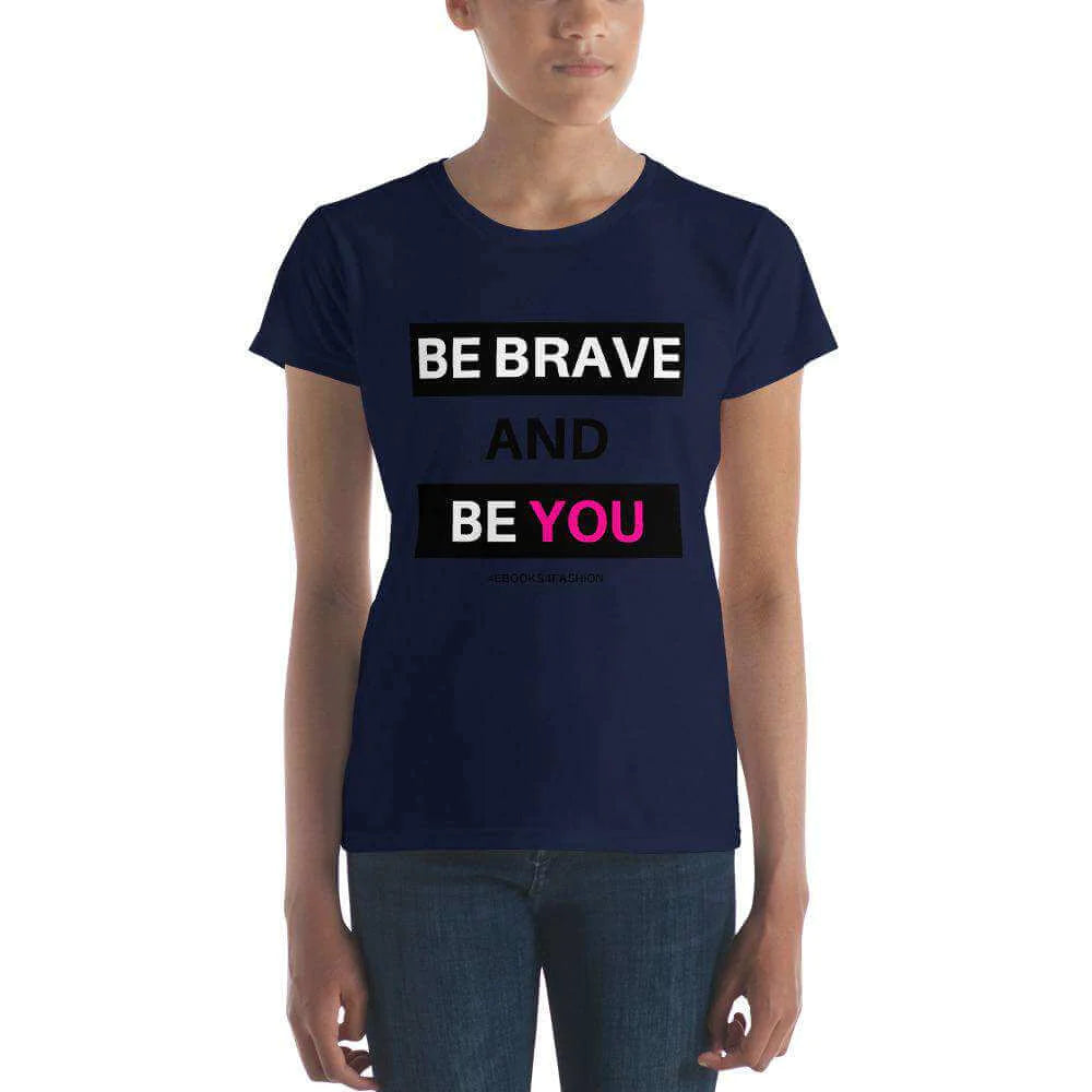 Be Brave and Be You t-shirt in 17 kleuren