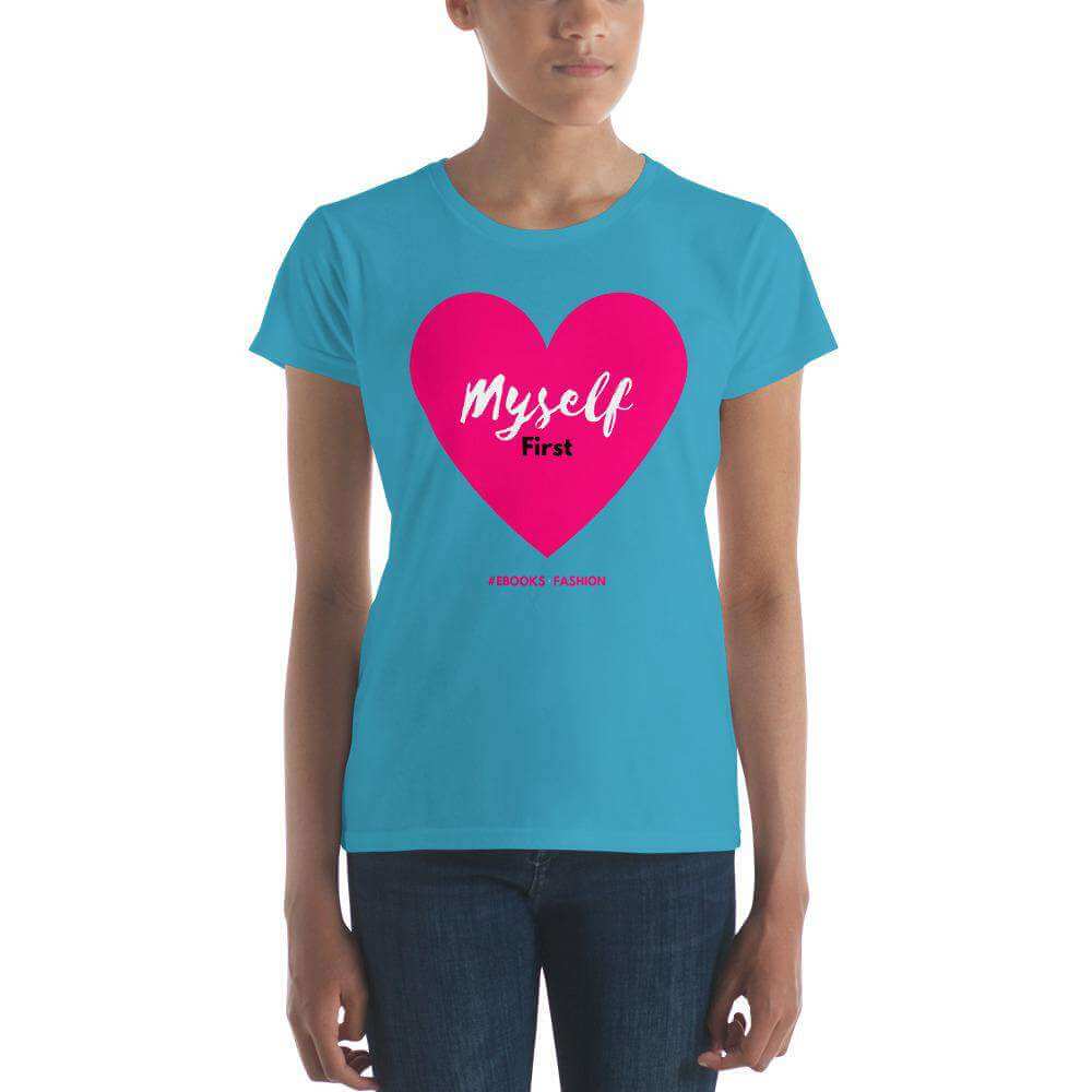 Love Myself First Women's  t-shirt