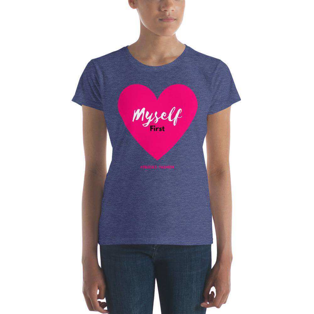 Love Myself First Women's  t-shirt