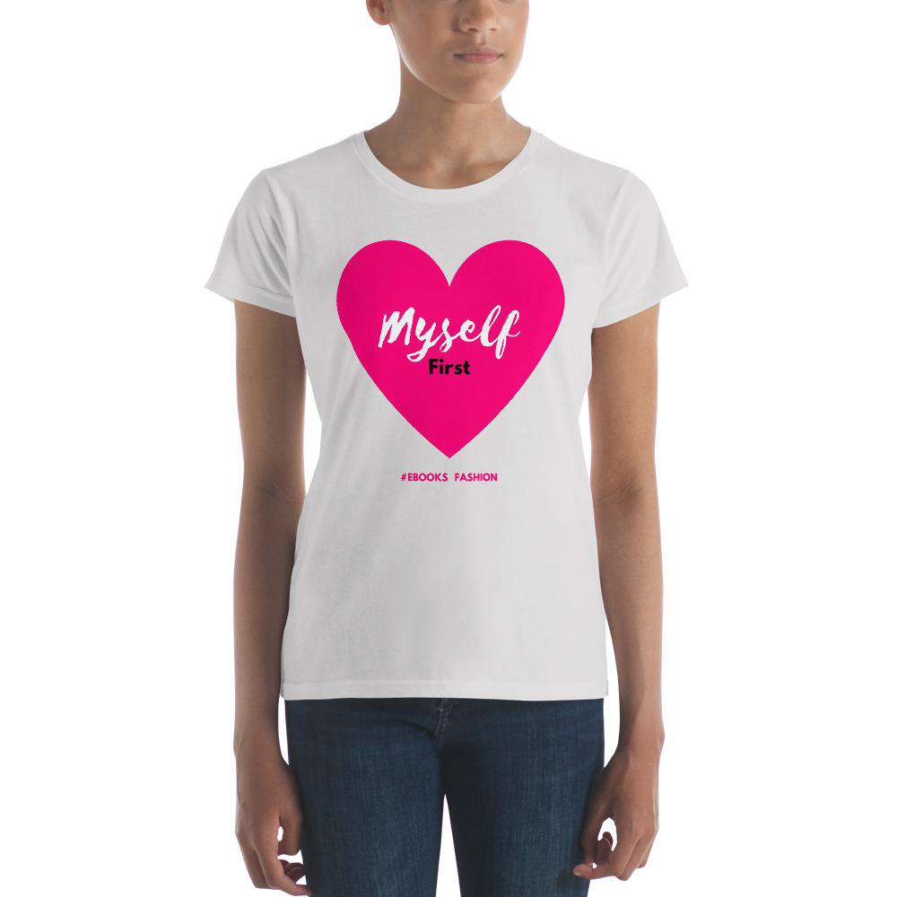 Love Myself First Women's  t-shirt