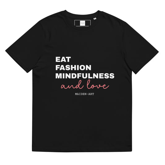 Eat, Fashion Mindfulness and Love Unisex organic cotton t-shirt